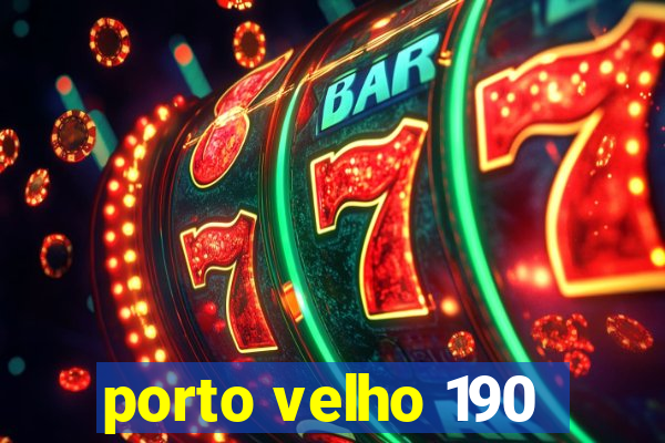 porto velho 190